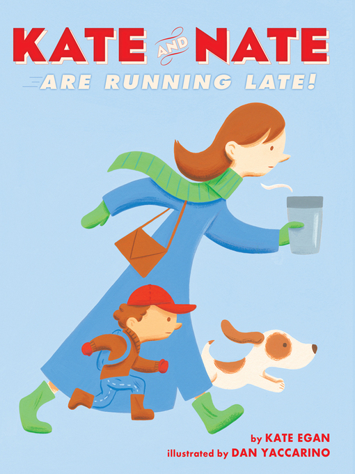 Title details for Kate and Nate Are Running Late! by Kate Egan - Wait list